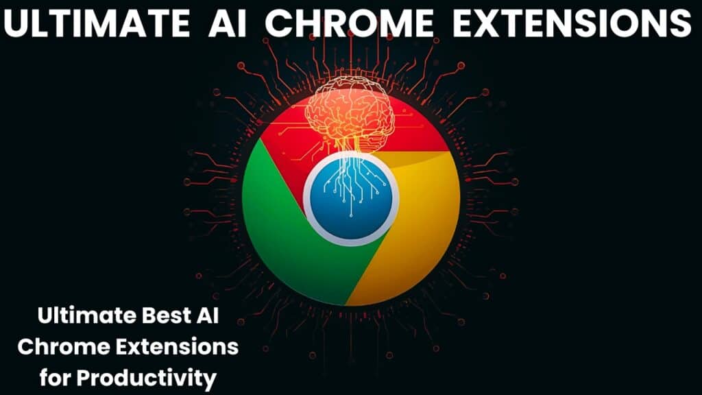 Ultimate Best AI Chrome Extensions for Productivity